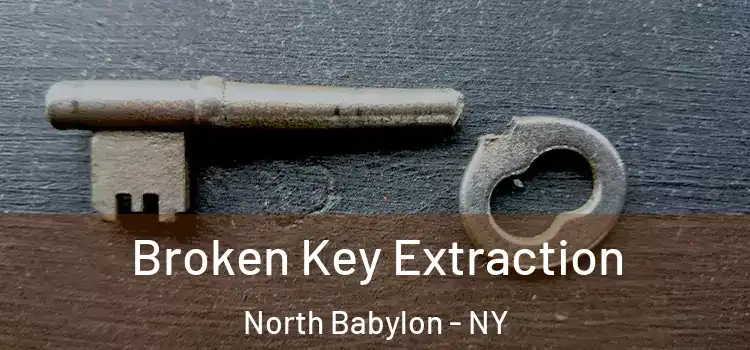  Broken Key Extraction North Babylon - NY