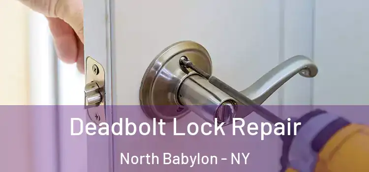  Deadbolt Lock Repair North Babylon - NY