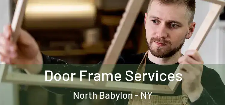  Door Frame Services North Babylon - NY