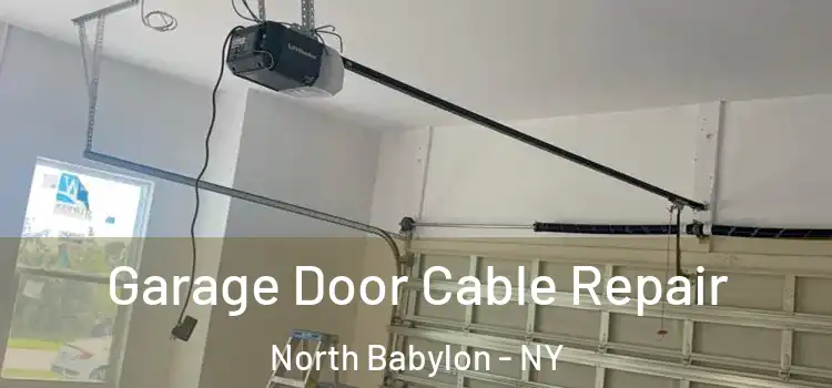  Garage Door Cable Repair North Babylon - NY