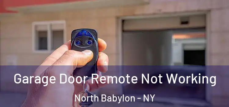  Garage Door Remote Not Working North Babylon - NY