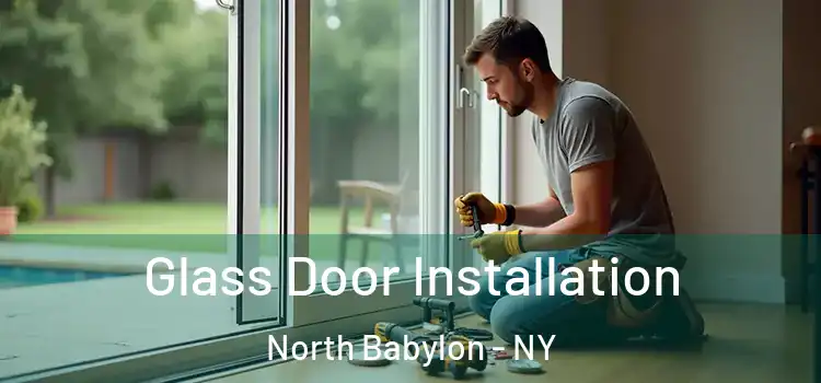 Glass Door Installation North Babylon - NY