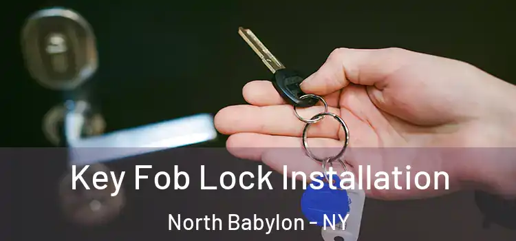  Key Fob Lock Installation North Babylon - NY